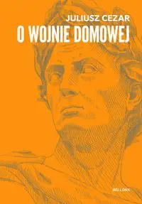 O wojnie domowej - Juliusz Gajusz Cezar