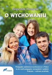 O wychowaniu. Pedagogika opiekuńczo-wychowawcza.. - Bogusław Homicki