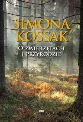 O zwierzętach i przyrodzie - Simona Kossak