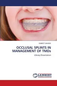 OCCLUSAL SPLINTS IN MANAGEMENT OF TMDs - GAVADE SANKET