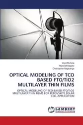 OPTICAL MODELING OF TCO BASED FTO/TiO2 MULTILAYER THIN FILMS - Isoe Wycliffe