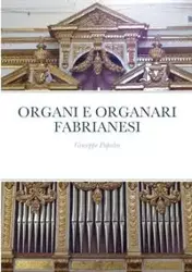 ORGANI E ORGANARI FABRIANESI - Giuseppe Papaleo