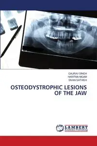 OSTEODYSTROPHIC LESIONS OF THE JAW - Singh Gaurav