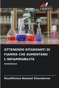 OTTENENDO RITARDANTI DI FIAMMA CHE AUMENTANO L'INFIAMMABILITÀ - Nazokat Sharabovna Muzaffarova