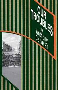 OUR TROUBLES - Anthony CANAVAN