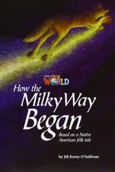 OUR WORLD BRE B1 How the Milky Way Began Reader - Jill Korey O'Sullivan