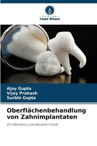 Oberflächenbehandlung von Zahnimplantaten - Gupta Ajay