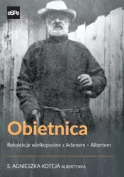 Obietnica. Rekolekcje wielkopostne.. - s. Agnieszka Koteja