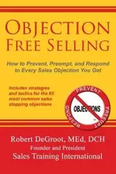 Objection Free Selling - Robert DeGroot P