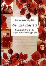 Oblicza starości - Joanna Wawrzyniak