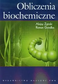 Obliczenia biochemiczne - Zgirski Alojzy, Roman Gondko