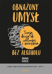 Obnażony umysł Twoja droga do wolności... - Grace Annie