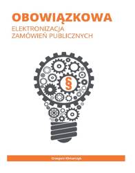 Obowiązkowa elektronizacja zamówień publicznych - Grzegorz Klimarczyk