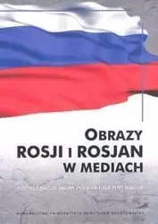 Obrazy Rosji i Rosjan w mediach - red. Iwona Hofman, Justyna Maguś