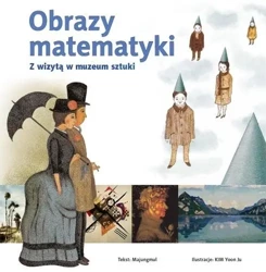 Obrazy matematyki. Z wizytą w muzeum sztuki - Majungmul, KIM zilustrował Yoon Ju