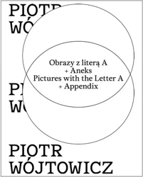 Obrazy z literą A + Aneks - Piotr Wójtowicz, Andrzej Biernacki