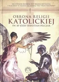 Obrona religii katolickiej - Sebastian Józef Pelczar