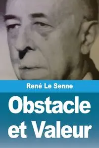 Obstacle et Valeur - Le Senne René