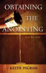 Obtaining The Anointing - Keith Ingram