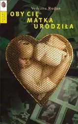 Oby cię matka urodziła - Vedrana Rudan