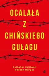 Ocalała z chińskiego gułagu - Rozenn Morgat, Gulbahar Haitiwaji, Beata Łaskawska