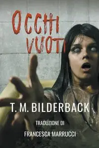 Occhi Vuoti - Bilderback T. M.
