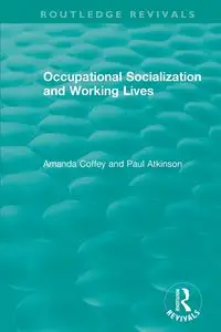 Occupational Socialization and Working Lives (1994) - Amanda Coffey