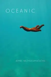 Oceanic - Aimee Nezhukumatathil