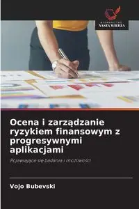 Ocena i zarządzanie ryzykiem finansowym z progresywnymi aplikacjami - Bubevski Vojo