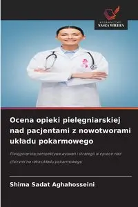 Ocena opieki pielęgniarskiej nad pacjentami z nowotworami układu pokarmowego - Aghahosseini Shima Sadat