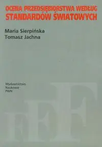 Ocena przedsiębiorstwa według standardów światowych - Maria Sierpińska, Tomasz Jachna
