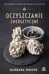 Oczyszczanie energetyczne - Barbara Moore, Ischim Odorowicz-Śliwa