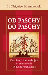 Od Paschy do Paschy - Zbigniew Kiernikowski