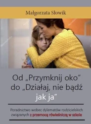 Od "Przymknij oko" do "Działaj, nie bądź jak ja" - Małgorzata Słowik