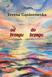 Od brzegu do brzegu - Teresa Gąsiorowska