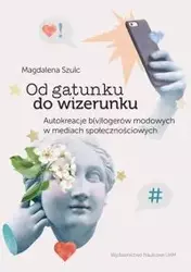 Od gatunku do wizerunku Autokreacje b(v)logerów modowych w mediach społecznościowych - Magdalena Szulc