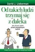 Od takich ludzi trzymaj się z daleka - David J. Lieberman