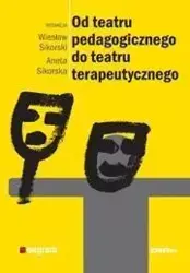 Od teatru pedagogicznego do teatru terapeutycznego - Wiesław pod red. Sikorski, Aneta Sikorska