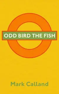 Odd Bird the Fish - Mark Calland