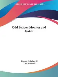 Odd Fellows Monitor and Guide - Thomas G. Beharrell