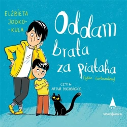 Oddam brata za piątaka.. audiobook - Elżbieta Jodko-Kula