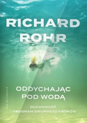 Oddychając pod wodą. Duchowość i Program... - Richard Rohr