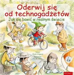 Oderwij się od technogadżetów. Jak się bawić... - Molly Wigand