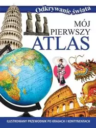Odkrywanie świata - Mój pierwszy atlas - praca zbiorowa