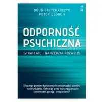 Odporność psychiczna. Strategie i narzędzia rozwoju (wyd. 2023) - Doug Strycharczyk, Peter Clough