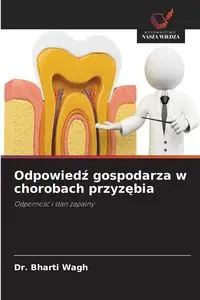 Odpowiedź gospodarza w chorobach przyzębia - Wagh Dr. Bharti