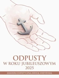 Odpusty w Roku Jubileuszowym 2025 - Wacław Borek, Maria Druch CSA, Iwona Jagiełka CSA