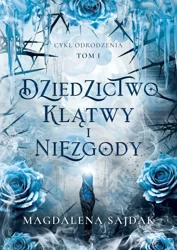 Odrodzenie T.1 Dziedzictwo klątwy i niezgody - Magdalena Sajdak