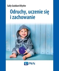 Odruchy uczenie się i zachowanie - Sally Goddard-Blythe