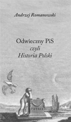 Odwieczny PiS czyli Historia Polski - Andrzej Romanowski